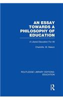 Essay Towards a Philosophy of Education (Rle Edu K)