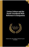 Cotton Culture and the South Considered With Reference to Emigration