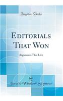 Editorials That Won: Arguments That Live (Classic Reprint)