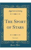 The Sport of Stars, Vol. 2 of 2 (Classic Reprint)