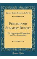 Preliminary Summary Report: 1976 International Exposition and New Community (Classic Reprint)