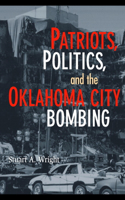 Patriots, Politics, and the Oklahoma City Bombing