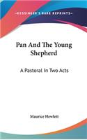 Pan And The Young Shepherd: A Pastoral In Two Acts