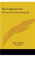 Unprotected: Or Facts In Dressmaking Life