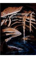 As Awe Overcame the Angels