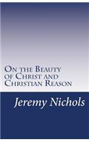 On the Beauty of Christ and Christian Reason