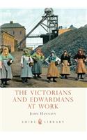 The Victorians and Edwardians at Work