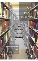 No Place to Learn: Why Universities Aren't Working