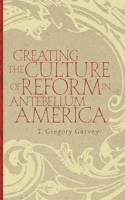 Creating the Culture of Reform in Antebellum America