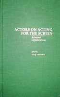 Actors on Acting for the Screen