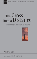 The Cross from a Distance: Volume 18 Atonement in Mark's Gospel(New Studies in Biblical Theology)