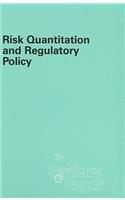 Risk Quantitation and Regulatory Policy