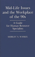 Mid-Life Issues and the Workplace of the 90s