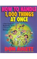 How to Handle 1000 Things at Once: A Fun Guide to Mastering Home and Personal Management
