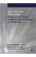 The Ceo-CIO Partnership: Harnessing the Value of Information Technology in Healthcare