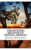 The Riveting Red Rock of Sedona, Arizona