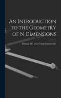 Introduction to the Geometry of N Dimensions