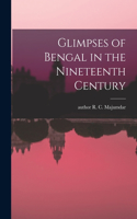 Glimpses of Bengal in the Nineteenth Century