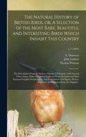 Natural History of British Birds, or, A Selection of the Most Rare, Beautiful and Interesting Birds Which Inhabit This Country