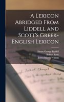 Lexicon Abridged From Liddell and Scott's Greek-English Lexicon