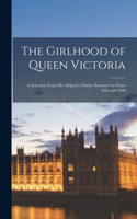 Girlhood of Queen Victoria: A Selection From Her Majesty's Diaries Between the Years 1832 and 1840