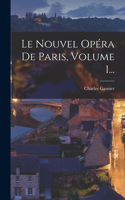 Nouvel Opéra De Paris, Volume 1...