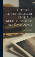 Deutsche Literaturgeschichte auf kulturhistorischer Grundlage