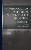 Introduction to Graphical Algebra for the Use of High Schools