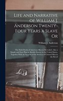 Life and Narrative of William J. Anderson Twenty-Four Years a Slave Or