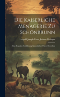 Kaiserliche Menagerie Zu Schönbrunn