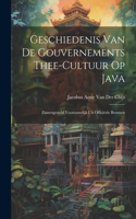 Geschiedenis Van De Gouvernements Thee-Cultuur Op Java