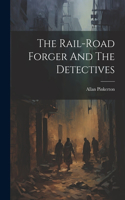 Rail-road Forger And The Detectives