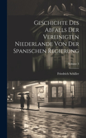 Geschichte Des Abfalls Der Vereinigten Niederlande Von Der Spanischen Regierung; Volume 3