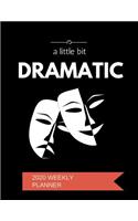 A Little Bit Dramatic 2020 Weekly Planner