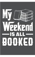 My Weekend Is All Booked: Lined Journal Notebook