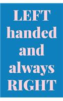 Left Handed and Always Right
