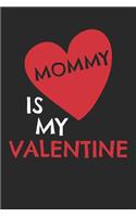 Valentine's Day Notebook - Kids Mommy Is My Valentine Cute Valentine's Day Gift For Kids - Valentine's Day Journal