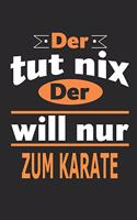 Der tut nix Der will nur zum Karate: Notizbuch, Notizblock, Geburtstag Geschenk Buch mit 110 linierten Seiten