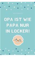 Notizbuch Opa Ist Wie Papa Nur in Locker!