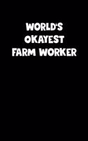 World's Okayest Farm Worker Notebook - Farm Worker Diary - Farm Worker Journal - Funny Gift for Farm Worker