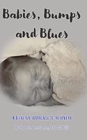 Babies, Bumps and Blues A Healthy Approach to Recovery