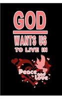 God wants us to live in peace and love first edition