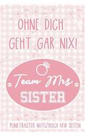 Ohne Dich Geht Gar Nix! Team Mrs Sister Punktraster Notizbuch 120 Seiten