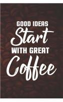 Good Ideas Start with Great Coffee