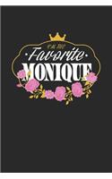 I'm The Favorite Monique: First Name Funny Sayings Personalized Customized Names Women Girl Mother's day Gift Notebook Journal