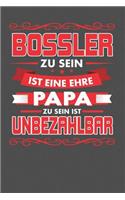 Bossler Zu Sein Ist Eine Ehre - Papa Zu Sein Ist Unbezahlbar
