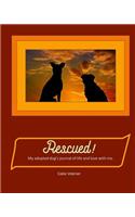 Rescued! My adopted dog's journal of life and love with me.: paperback, matte cover, with pages from first day of adoption to last day of life, color interior, two dogs with sunset