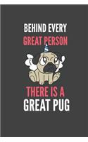 Behind Every Great Person There Is A Great Pug: Pug Dog Lovers Gift Lined Notebook Journal 110 Pages
