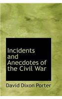 Incidents and Anecdotes of the Civil War