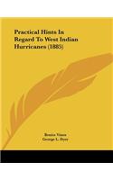Practical Hints In Regard To West Indian Hurricanes (1885): (English)